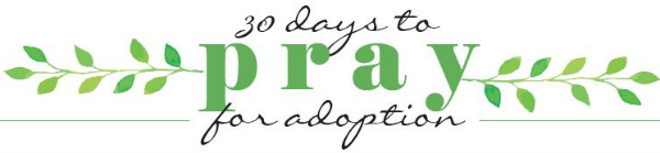 30 Days to Pray for Adoption - free download